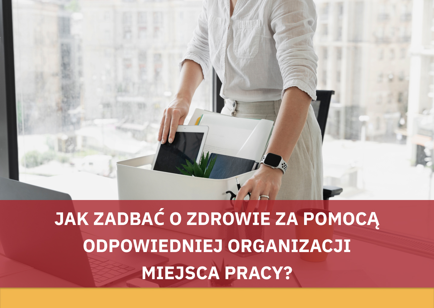 odpowiednia organizacja miejsca pracy